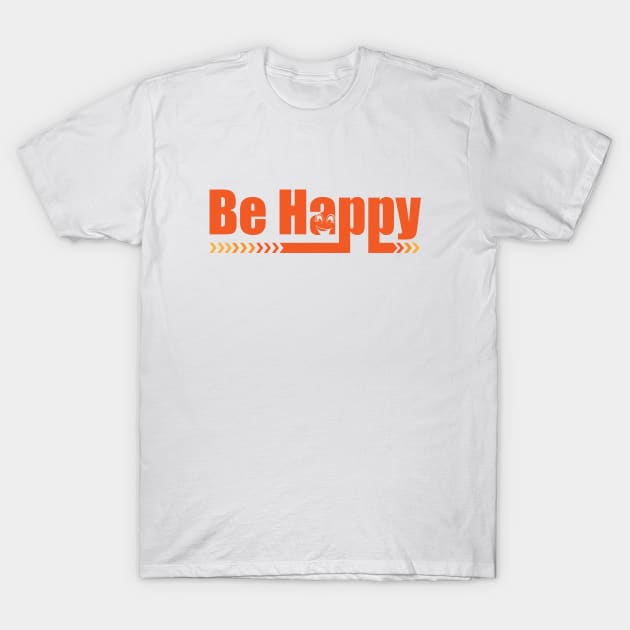 Be Happy T-Shirt by Sanzida Design